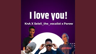 I love you feat Keff no Alo x x parow Selelithevocalist amp parow [upl. by Elleirol983]