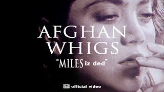 The Afghan Whigs  Miles Iz Ded OFFICIAL VIDEO [upl. by Bernadine]