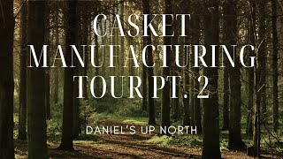 Casket Manufacturing Tour pt 2 [upl. by Yewed235]