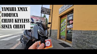 YAMAHA XMAX CODIFICA CHIAVE KEYLESS SENZA CHIAVI FUNZIONANTI CENTRO CHIAVI TORINO by MAXTECHNOLOGY [upl. by Enattirb]