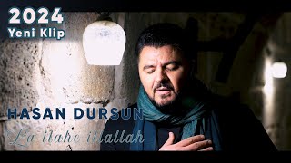 Hasan Dursun  La İlahe İllallah Orijinal Klip 2024 [upl. by Dorothee715]