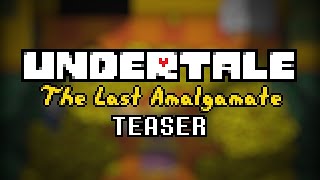 UNDERTALE The Last Amalgamate  5 Minute Teaser [upl. by Aserehs]