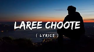 laree Choote lyrics Original [upl. by Annaid]