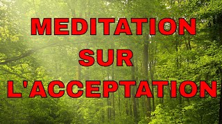 Méditation sur lacceptation [upl. by Nnahtur498]