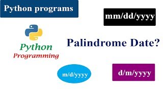 Palindrome Dates  Python Tutorials  mmddyyyy  Date Formats [upl. by Oirram388]