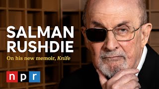 Salman Rushdie details his attack his memoir quotKnifequot and finding love later in life  NPR [upl. by Menashem]