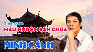 TRÍCH ĐOẠN MÁU NHUỘM SÂN CHÙA  MINH CẢNH [upl. by Ahsoym]