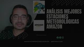 Análisis Mejores Estaciones Meteorológicas Amazon 2021 [upl. by Onstad55]