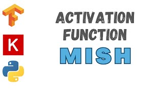 41 MISH Activation  TensorFlow  Tutorial [upl. by Darrel831]