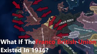 What If The FrancoBritish Union Existed In 1936 Hoi4 Timelapse [upl. by Kind340]