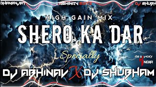 Shero Ka Dar  High Gain Trap • ReMix  Dj Abhinav x Dj Shubham [upl. by Sitnalta]