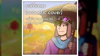 Summer  Good Kid Acoustic Cover [upl. by Tulley250]