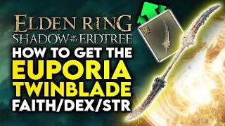 Elden Ring Shadow of the Erdtree  How to Get Euporia Secret TWINBLADE  Amazing FAI amp STR Weapon [upl. by Rucker]