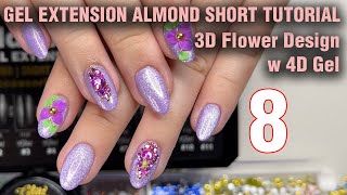 Gel Extension Almond Short Tutorial  3D Flower w 4D Gel  8  How to Quick Easy Simple [upl. by Kirstyn404]