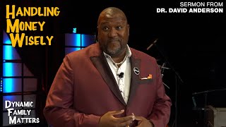 Handling Money Wisely  A Biblical Path to Financial Freedom ║ Sermon from Dr David Anderson [upl. by Akehsat]