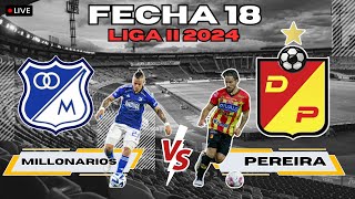 🔴 EN VIVO MILLONARIOS VS PEREIRA  FECHA 18  LIGA II 2024 [upl. by Silisav]