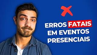 7 Erros Comuns em um Evento Presencial [upl. by Finbur]