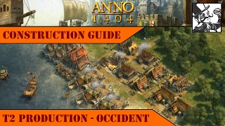 Anno 1404  Construction Guide T2 Production  Occident [upl. by Apeed]