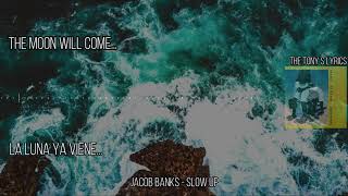 Jacob Banks  Slow Up  Español e Inglés  Sad Songs [upl. by Notsla209]