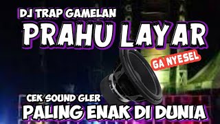 DJ TRAP GAMELAN PRAHU LAYAR CEK SOUND BASS GLER 2024 [upl. by Neve]