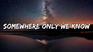 Keane  Somewhere Only We Know Lyrics [upl. by Kingsley]