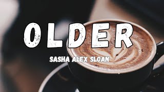 OLDER lyrics  Sasha Sloan [upl. by Yclehc]