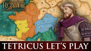 Total War ROME II  Empire Divided  Tetricus Campaign Lets Play [upl. by Isborne]