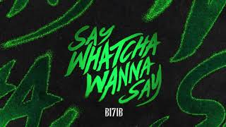 BILIB  SAY WHATCHA WANNA SAY Lyrics [upl. by Arawaj346]