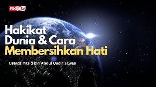 Ceramah Agama Islam Hakikat Dunia dan Cara Membersihkan Hati Ustadz Yazid Abdul Qadir Jawas [upl. by Egon10]