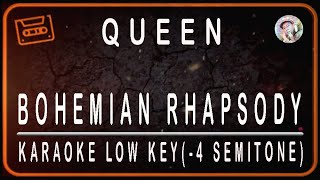 QUEEN  BOHEMIAN RHAPSODY  KARAOKE LOW KEY 4 SEMITONE [upl. by Enorel]