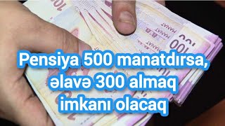 Pensiya 500 manatdırsa əlavə 300 almaq imkanı olacaq Xeberizle [upl. by Prowel14]