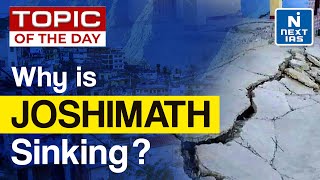 Why Joshimath is Sinking Uttarakhand Land Subsidence  UPSC  NEXT IAS [upl. by Okemak547]