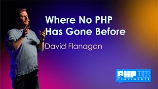 Where No PHP Has Gone Before  David Flanagan [upl. by Anaugal655]