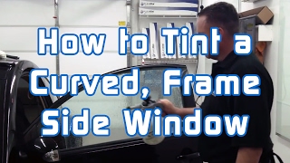 How to Tint a Curved Frame Side Window [upl. by Atnomed34]