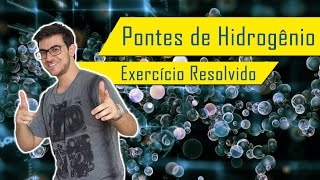 EXERCÍCIO RESOLVIDO DE PONTES DE HIDROGÊNIO  Exatas Exatas [upl. by Huda]