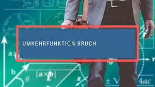 Umkehrfunktion Bruch [upl. by Elenahc]