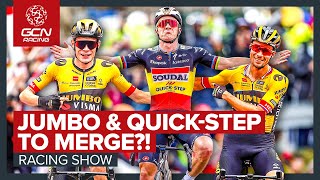 Is A Jumbo QuickStep Merger About To RUIN Pro Cycling  GCN Racing News Show [upl. by Lexy387]