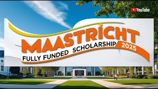 MAASTRICHT FULLY FUNDED SCHOLARSHIP 2025 [upl. by Leamsi]