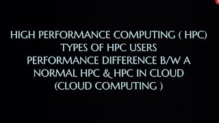 High performance computing HPC  Types of HPC users Performance between HPC amp HPC cloud [upl. by Issirk]