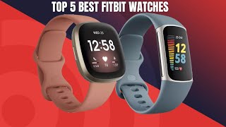 Top 5 Best Fitbit Watches For You In 2024 [upl. by Marley]