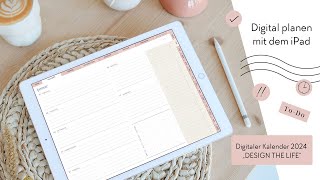 Digital planen mit dem iPad  Digitaler Kalender 2024 quotDESIGN THE LIFEquot [upl. by Derrik]