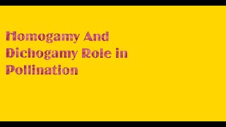 Homogamy And Dichogamy Role in Pollination [upl. by Christie303]