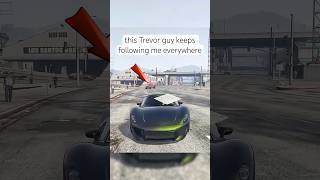 This Trevor guy keeps following me gtaviral gtaonline gta5online gtacars gta5 race trevor [upl. by Langelo]