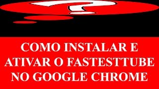 Como Instalar e Ativar o Fastesttube no Google Chrome Extensão para Baixar Vídeo do Youtube [upl. by Kipper]