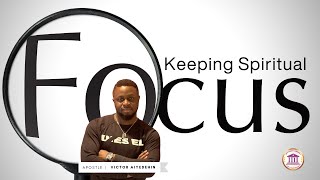 KEEPING SPIRITUAL FOCUS  Apostle Victor [upl. by Kostman63]