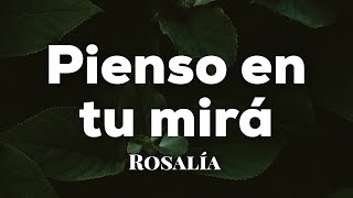 ROSALÍA  PIENSO EN TU MIRÁ  LETRA ENGLISH LYRICS [upl. by Kempe]