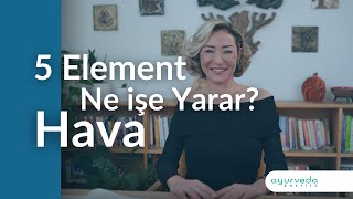 Ayurveda Enstitü I Hava Elementi I Ayurveda Yaşam Öğretisi Temelleri I Elementler [upl. by Rosalinda]