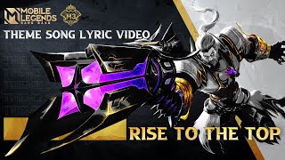 RISE TO THE TOP  M3 Theme Song Lyric Video  Mobile Legends Bang Bang [upl. by Claud]