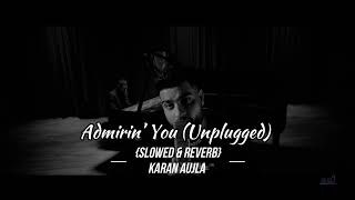 Admirin’ You Unplugged Slowed amp Reverb  Karan Aujla  Latest Punjabi Songs 2023 [upl. by Rysler360]