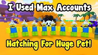 I Used Max Accounts To Hatch For Huge Pet In Pets Go [upl. by Aynatahs]